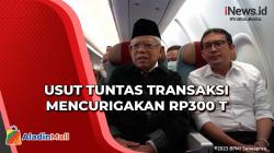 Ma'ruf Amin Tegaskan Usut Tuntas Transaksi Mencurigakan Rp300 Triliun di Kemenkeu