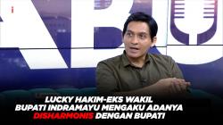 Lucky Hakim-Eks Wakil Bupati Indramayu Mengaku Adanya Disharmoni dengan Bupati<