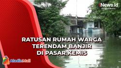 Tanggul Jebol, Ratusan Rumah Warga di Pasar Kemis Tangerang Terendam  Banjir 1 Meter