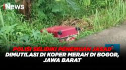 Polisi Selidiki Penemuan Jasad Dimutilasi di Koper Merah di Bogor, Jawa Barat