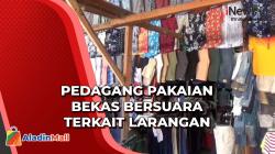 Ganggu Ekonomi Keluarga, Pedagang Pakaian Bekas di Medan Tolak Larangan Impor