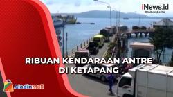 Pascanyepi, Ribuan Kendaraan Mengantre di Pelabuhan Ketapang Banyuwangi
