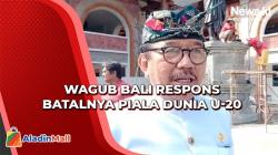 Wagub Bali Angkat Bicara soal Batalnya Piala Dunia U-20