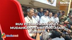 RUU Perampasan Aset Diharapkan Mudahkan Pemberantasan Korupsi