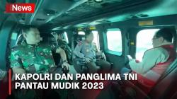 Gunakan Heli, Kapolri dan Panglima TNI Pantau Arus Mudik di Tol Jakarta-Merak hingga Pelabuhan Bakauheni