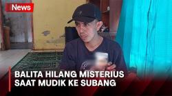 Viral, Balita Asal Jakarta Hilang Misterius saat Mudik ke Subang