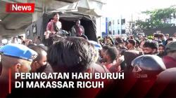 Peringatan Hari Buruh di Makassar Ricuh, Polisi Amankan 5 Terduga Penyusup