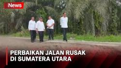 Cek Jalan Rusak di Sumatera Utara, Presiden Jokowi Targetkan Perbaikan Jalan di Bulan Juli