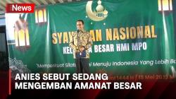 Anies Baswedan Hadiri Syawalan Nasional HMI MPO, Sebut Sedang Membawa Amanat Besar