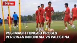 FIFA Matchday Indonesia vs Palestina Tinggal Tuntaskan Proses Perizinan