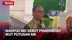 Kurang Sepakat soal Masa Jabatan Pimpinan KPK, Mahfud MD Sebut Pemerintah Ikut Putusan MK