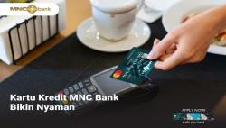 Kartu Kredit MNC Bank Bikin Hidup Makin Smooth