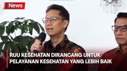 Menkes: RUU Kesehatan Dirancang untuk Berikan Pelayanan Kesehatan Sebaik Mungkin