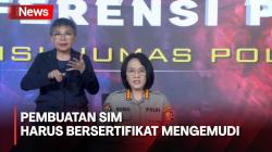 Pembuatan SIM Harus Bersertifikat Mengemudi, Begini Penjelasan Polri