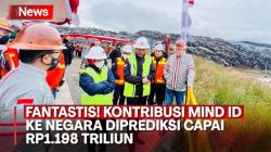 Fantastis, MIND ID Prediksi Beri Kontribusi ke Negara Capai Rp1.198 Triliun 