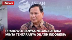 Prabowo Ungkap Banyak Negara Afrika Minta Tentaranya Dilatih Indonesia