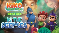 Jangan Lewatkan Minggu Seru Bersama Kiko di Episode In The Deep Sea!