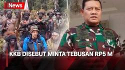 Panglima Yudo Respons soal KKB Disebut Minta Tebusan Rp5 M: Kemanusiaan Tidak Ada Harganya