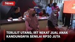 Terlilit Utang Arisan, IRT Nekat Jual Anaknya yang Masih Berusia 14 Hari Senilai Rp30 Juta