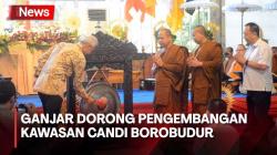 Ganjar Pranowo Siap Optimalkan Pengembangan Kawasan Candi Borobudur