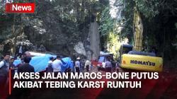 Tebing Karst Setinggi 10 Meter Runtuh, Akses Jalan Maros-Bone Putus