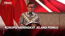 Jelang Pemilu, Mahfud MD Sebut Korupsi Selalu Meningkat