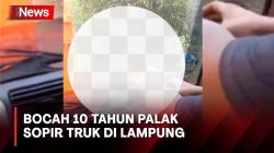 Bocah 10 Tahun Palak Sopir Truk di Lampung, Marah saat Aksinya Direkam