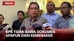 Berlangsung Singkat, KPK Tidak Bawa Dokumen Apapun dari Kemenaker