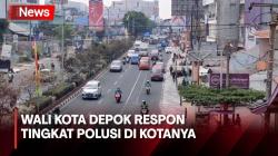 Data IQAir Sebut Polusi di Kota Depok Tinggi, Ini Respon Wali Kota