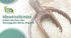 Dikenal Lebih Sehat, Ini Manfaat dan Keunggulan Beras Organik