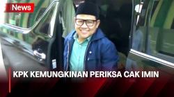 Dugaan Korupsi Pengadaan Sistem Proteksi TKI, KPK Buka Kemungkinan Periksa Cak Imin