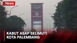 Kabut Asap Selimuti Kota Palembang, Masyarakat Mengeluh Sesak Napas