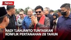 Tuntaskan Konflik Pertanahan 28 Tahun, Hadi Tjahjanto Jadi Menteri Pertama yang Hadir di Musi Rawas Utara
