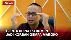 Bupati Kebumen Tiba di Tanah Air, Cerita Ngerinya Gempa Magnitudo 6,8 Maroko