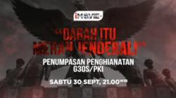 Darah Itu Merah, Jenderal! Saksikan iMovie Spesial: Penumpasan Pengkhianatan G30S/PKI, Besok Malam di vozpublica