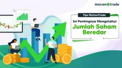 Tips MotionTrade: Ini Pentingnya Mengetahui Jumlah Saham Beredar