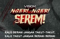 Ngeri-Ngeri Serem! Vision+ Siap Menteror Kalian Semua Dengan Konten Horror Terbaik