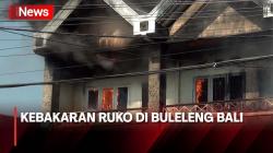 Kebakaran Ruko di Buleleng Bali, Empat Ruko Ludes Terbakar