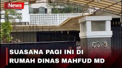 Video Jelang Pengumuman Cawapres Ganjar, Begini Situasi Terkini Rumah Dinas Mahfud MD