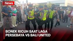 Ini Pemicu Bonek Ricuh saat Laga Persebaya vs Bali United di Stadion I Wayan Dipta