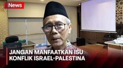 Tahun Politik, MUI Minta Parpol Tak Manfaatkan Isu Konflik Israel-Palestina