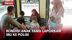 Begini Kondisi Anak yang Laporkan Ibu ke Polisi akibat Tidak Dibelikan Burung Merpati