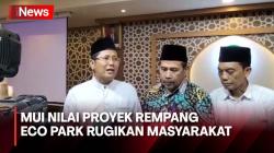 MUI: Pembangunan Rempang Eco Park Terkesan Buru-Buru dan Merugikan Masyarakat