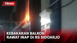 Balkon Rawat Inap di RSUD Sidoarjo Terbakar, Petugas RS Sempat Panik
