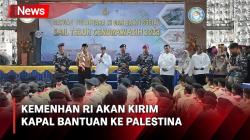 Agresi Israel Masih Berlanjut, Kementerian Pertahanan RI Akan Kirim Kapal Bantuan ke Palestina
