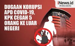 Infografis Dugaan Korupsi APD Covid-19, KPK Cegah 5 Orang ke Luar Negeri