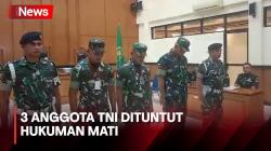 Bunuh Imam Masykur, 3 Anggota TNI Dituntut Hukuman Mati