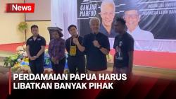 Ganjar Pranowo: Perdamaian di Papua Harus Libatkan Semua Pihak