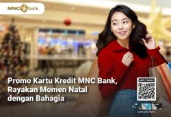 Yuk Nikmati Promo Kartu Kredit MNC Bank untuk Rayakan Natal dengan Bahagia
