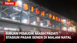 Ribuan Pemudik Masih Padati Stasiun Pasar Senen di Malam Natal 